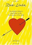 Image de Dear Linda: An Adoptive Fathers Open Letter to the Birthmother of His Child