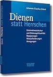 Dienen statt Herrschen: Unternehmenskultur und Ordensspiritualität: Begegnungen - Herausforderungen - Anregungen by 