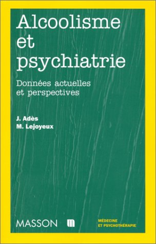 ALCOOLISME ET PSYCHIATRIE. Données actuelles et perspectives francais ALCOOLISME ET PSYCHIATRIE. Données actuelles et perspectives francais