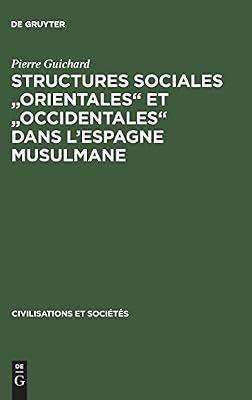 Structures Sociales Orientales Et Occidentales Dans L'espagne Musulmane