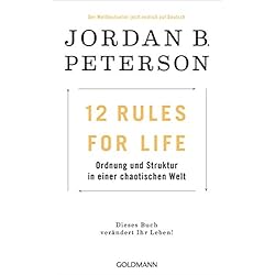 12 Rules For Life: Ordnung und Struktur in einer chaotischen Welt - Dieses Buch verändert Ihr Leben!