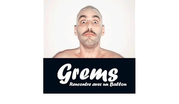 grems rencontre avec un ballon grems rencontre avec un ballon