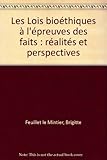 Les Lois bioéthiques à l'épreuves des faits : réalités et perspectives