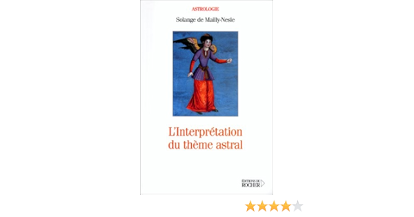 Amazon Fr L Interpretation Du Theme Astral Mailly Nesle Solande De Livres