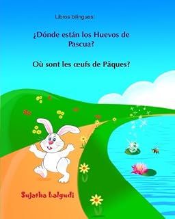 Libros bilingues: Donde estan los Huevos de Pascua: Libro infantil ilustrado español-francés , Frances para niños, bilingue español ... Libros para niños) : Volume 10