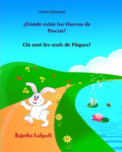 Libros bilingues: Donde estan los Huevos de Pascua: Libro infantil ilustrado español-francés , Frances para niños, bilingue español ... Libros para niños) : Volume 10