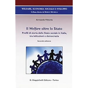 Il Welfare oltre lo Stato. Profili di storia dello Stato sociale in Italia, tra istit