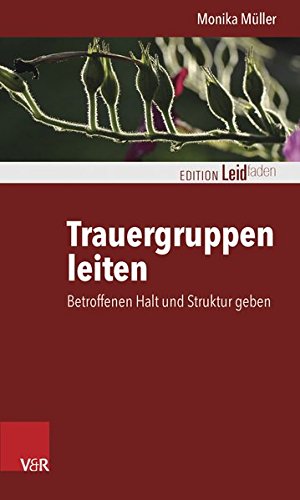 Download Trauergruppen leiten: Betroffenen Halt und Struktur geben (Edition Leidfaden) (Edition Leidfaden / Basisqualifikation Trauerbegleitung) Download Trauergruppen leiten: Betroffenen Halt und Struktur geben (Edition Leidfaden) (Edition Leidfaden / Basisqualifikation Trauerbegleitung)