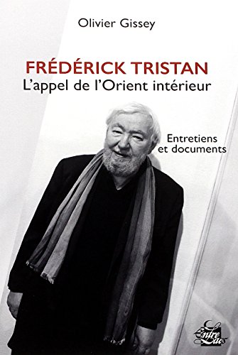 Frédérick Tristan, l'appel de l'orient intérieur Frédérick Tristan, l'appel de l'orient intérieur