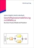 Geschäftsprozessmodellierung mit Bpmn 2.0: Business Process Model And Notation by 