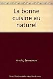 Cuisine pratique : la bonne cuisine au naturel