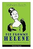 Die fromme Helene (Ein Klassiker des deutschen Humors) - Illustrierte Ausgabe by 