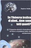 Image de Se l'universo brulica di alieni... dove sono tutti quanti? Cinquanta soluzioni al paradosso di Fermi e al problema della vita extraterrest