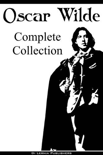 Télécharger Oscar Wilde: The Complete Collection (The Picture of Dorian Gray, 14 Short Stories, 9 Plays, All Poe PDF