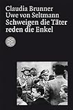 Schweigen die Täter reden die Enkel by 