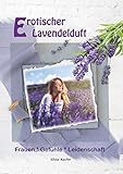 Erotischer Lavendelduft: Erotikroman für Frauen by 