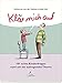 Klär mich auf: 101 echte Kinderfragen rund um ein aufregendes Thema by