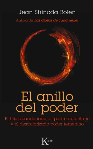 El anillo del poder: el hijo abandonado, el padre autoritario y el desautorizado poder femenino (psicología) Descargar Epub Ahora