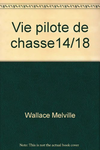 couverture de : La vie d'un pilote de chasse en 1914-1918