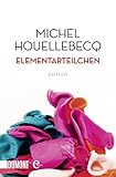 Bücher Neuerscheinungen 2022 - Elementarteilchen: Roman von Michel Houellebecq