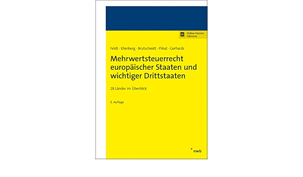 Mehrwertsteuerrecht Europaischer Staaten Und Wichtiger Drittstaaten 28 Lander Im Uberblick Amazon De Feldt Matthias Ellenberg Diana Brutscheidt Erik Plikat Marc R Gerhards Daniela Bucher