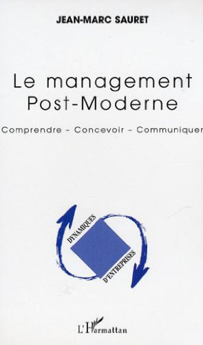 Le management post-moderne : Comprendre, concevoir, communiquer