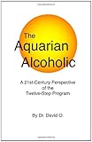 Image de The Aquarian Alcoholic: A 21st Century Perspective of the Twelve-Step Program