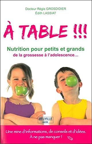 Download A table !!! Passeport - Nutrition pour petits et grands de la grossesse à l'adolescence... Download A table !!! Passeport - Nutrition pour petits et grands de la grossesse à l'adolescence...