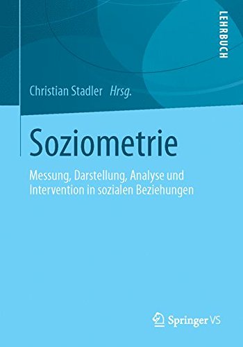 Download Soziometrie: Messung, Darstellung, Analyse und Intervention in sozialen Beziehungen (German Edition) Download Soziometrie: Messung, Darstellung, Analyse und Intervention in sozialen Beziehungen (German Edition)