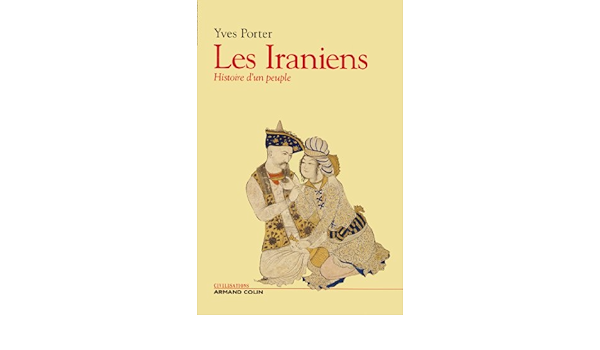 Amazon Fr Les Iraniens Histoire D Un Peuple Porter Yves Livres