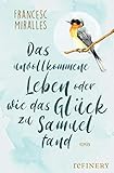  Das unvollkommene Leben oder wie das Glück zu Samuel fand: Roman