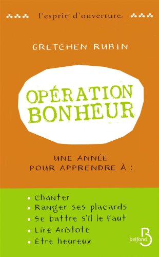Opération bonheur : une année pour apprendre à chanter, ranger ses placards, se battre s'il le faut, lire Aristote et être heureux