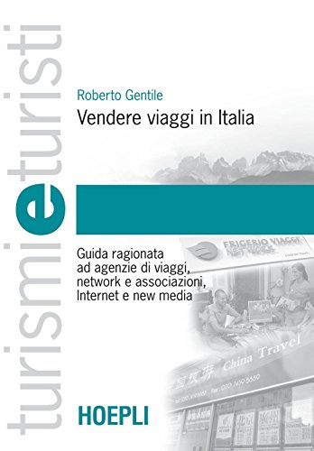 Download Vendere viaggi in Italia: Guida ragionata ad agenzie di viaggi, network e associazioni, Internet e new media Download Vendere viaggi in Italia: Guida ragionata ad agenzie di viaggi, network e associazioni, Internet e new media