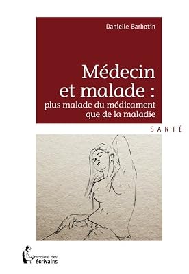 Médecin et malade : plus malade du médicament que de la maladie