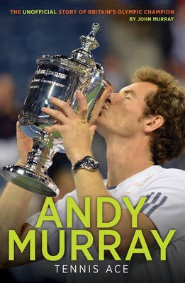 Download [Andy Murray: Tennis Ace] (By: John Murray) [published: June, 2013]