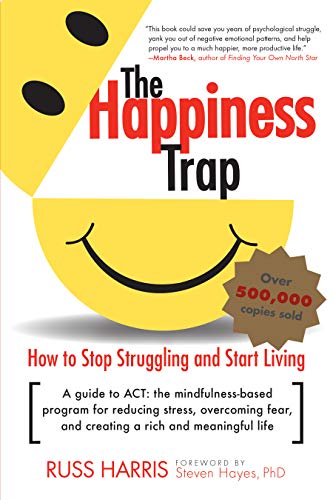 Télécharger The Happiness Trap: How to Stop Struggling and Start Living: A Guide to ACT livre En ligne