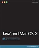 Java and Mac OS X (Developer Reference, Band 10) by 