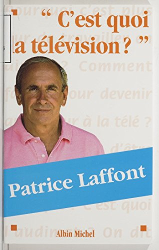 couverture de : C'EST QUOI LA T&Eacute;L&Eacute;VISION ?