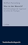 Was ist der Mensch? Die Anthropologie der Gegenwart im Lichte der Theologie. (Kleine Vandenhoeck-Reihe, Band 1139) by Wolfhart Pannenberg