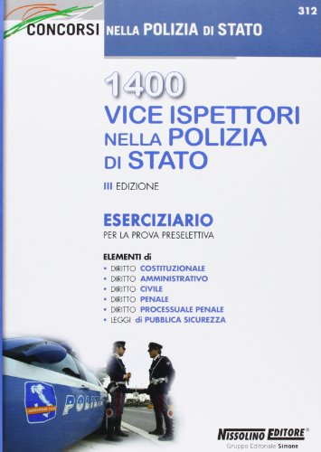 1400 vice ispettori nella polizia di Stato. Eserciziario per la prova preselettiva 1400 vice ispettori nella polizia di Stato. Eserciziario per la prova preselettiva