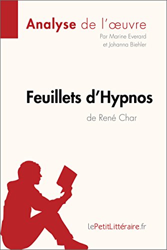 Download Feuillets d'Hypnos de René Char (Analyse de l'oeuvre): Comprendre la littérature avec lePetitLittéraire.fr (Fiche de lecture)