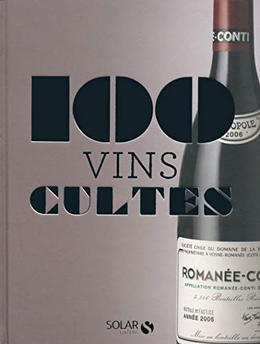 Télécharger Les 100 cultes - Vins livre En ligne