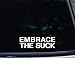 Produktbild SUPERSTICKI Embrace The Suck -die Cut Vinyl Decal for Windows, Cars, Trucks, Tool Boxes, laptops, MacBook - virtually Any Hard, Smooth Surface ca. 20cm Aufkleber Autoaufkleber Wandtattoo