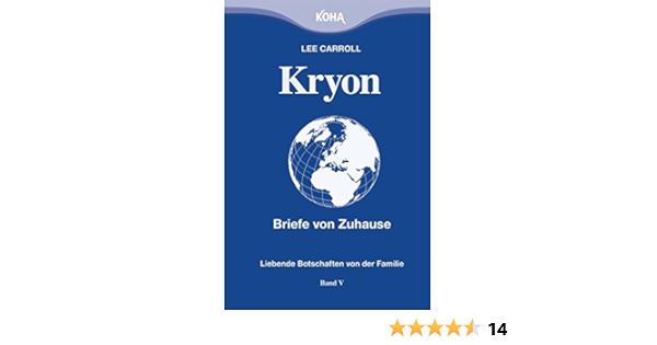Kryon Kryon5 Briefe Von Zuhause Liebende Botschaften Von Der Familie Bd 5 Kryon Band 5 Amazon De Carroll Lee Bucher