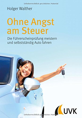 Download Ohne Angst am Steuer. Die Führerscheinprüfung meistern und selbstständig Auto fahren Download Ohne Angst am Steuer. Die Führerscheinprüfung meistern und selbstständig Auto fahren