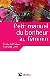 Image de Petit manuel du bonheur au féminin - Des clés pour vivre heureuse