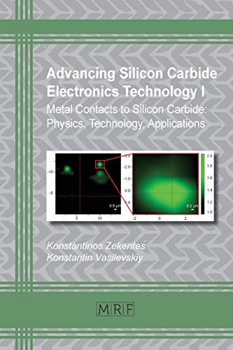 Advancing Silicon Carbide Electronics Technology I: Metal Contacts to Silicon Carbide: Physics, Technology, Applications: 37 (Materials Research Foundations)