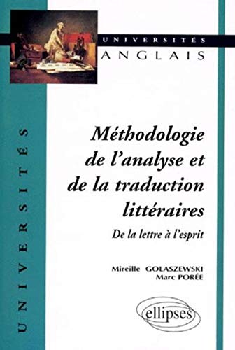 Méthodologie de l'analyse et de la traduction littéraires : De la lettre à l'esprit Méthodologie de l'analyse et de la traduction littéraires : De la lettre à l'esprit