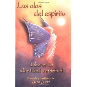 Las Alas Del Espiritu: Liberar LA Indentidad Espiritual