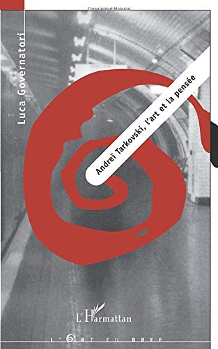 Télécharger ANDREÏ TARKOVSKI, L'ART ET LA PENSÉE livre En ligne